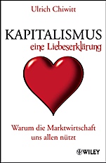 Kapitalismus – eine Liebeserklärung: Warum die Marktwirtschaft uns allen nützt - ISBN 9783527505517