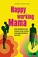 Happy Working Mama: Der persönliche Coach zum Glück für berufstätige Mütter - ISBN 9783527505524