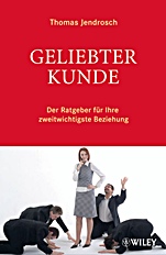Geliebter Kunde: Der Ratgeber für Ihre zweitwichtigste Beziehung - ISBN 9783527505548