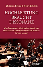 Hochleistung braucht Dissonanz: Was Teams vom 5–Sekunden–Modell der Deutschen Kammerphilharmonie Bremen lerne können - ISBN 9783527505609