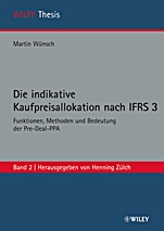 Die indikative Kaufpreisallokation nach IFRS 3: Funktionen, Methoden und Bedeutung der Pre–Deal–PPA - ISBN 9783527505678