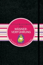 Das Little Black Book der Männerverführung: Von Fröschen, Prinzen und Happy Ends - ISBN 9783527505821