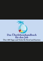 Das Überlebenshandbuch für den Job: Über 400 Tipps und Tricks für Beruf und Karriere - ISBN 9783527505869