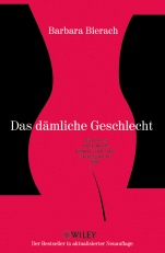 Das dämliche Geschlecht: Warum es Noch Immer Kaum Frauen im Management gibt - ISBN 9783527506019