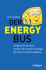 Der Energy Bus: Steigen Sie ein und Tanken Sie Positive Energie für Beruf und Privatleben - ISBN 9783527506057