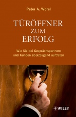 Türöffner zum Erfolg: Wie Sie bei Gesprächspartnern und Kunden überzeugend Auftreten - ISBN 9783527506262