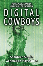 Digital Cowboys: So führen Sie die Generation Playstation - ISBN 9783527506569