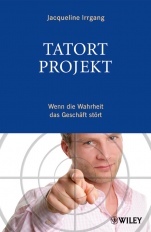 Tatort Projekt: Wenn die Wahrheit das Geschäft stört - ISBN 9783527506613