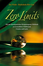 Zero Limits: Mit der Hawaiianischen Hooponopono–Methode zu Gesundheit, Wohlstand, Frieden und Mehr - ISBN 9783527506637