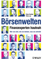 Börsenwelten: Finanzexperten hautnah – Wer sie sind, wie sie denken, was sie antreibt - ISBN 9783527506774