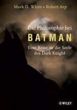 Die Philosophie bei Batman: Eine Reise in die Seele des Dark Knight - ISBN 9783527506811