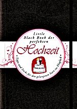 Das Little Black Book der Perfekten Hochzeit: Tipps und Tricks für den Gelungenen Start ins Eheglück - ISBN 9783527507009