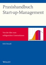 Praxishandbuch Start–up–Management – Von der Idee zum erfolgreichen Unternehmen - ISBN 9783527507078