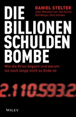 Die Billionen–Schuldenbombe: Wie die Krise begann und war um sie noch lange nicht zu Ende ist - ISBN 9783527507474