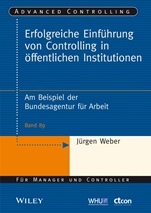 Erfolgreiche Einführung von Controlling in öffentlichen Institutionen: Am Beispiel der Bundesagentur für Arbeit - ISBN 9783527507610