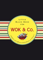 Das Little Black Book für Wok & Co.: Einfache und raffinierte Kostlichkeiten aus Fernost - ISBN 9783527507689