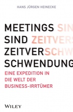 Meetings sind Zeitverschwendung: Eine Expedition in die Welt der Business–Irrtümer - ISBN 9783527507856