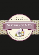 Little Black Book der Obstbrände & Co.: Ein klares Lesevergnügen für hochprozentige Genüsse - ISBN 9783527508372