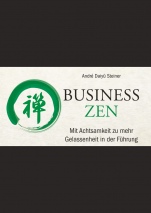 Business Zen: Mit Achtsamkeit zu mehr Gelassenheit in der Führung - ISBN 9783527508747