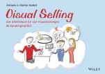 Visual Selling: Das Arbeitsbuch für Live–Visualisierungen im Kundengespräch - ISBN 9783527508853