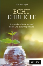 Echt ehrlich!: So erreichen Sie im Verkauf heute und zukünftig Umsatz - ISBN 9783527508877