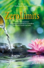 Zero Limits: Mit der hawaiianischen Hooponopono–Methode zu Gesundheit, Wohlstand, Frieden und mehr - ISBN 9783527508884