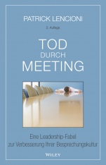 Tod durch Meeting: Eine Leadership–Fabel zur Verbesserung Ihrer Besprechungskultur - ISBN 9783527509065