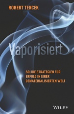 Vaporisiert: Solide Strategien für Erfolg in einer dematerialisierten Welt - ISBN 9783527509171