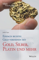 Einfach richtig Geld verdienen mit Gold, Silber, Platin und mehr - ISBN 9783527509201