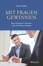 Mit Fragen gewinnen: Wie erfolgreiche Verkaufer mehr Abschlusse erzielen: Wie erfolgreiche Verk¿ufer mehr Abschl¿sse erzielen - ISBN 9783527509348