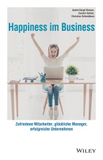 Happiness im Business: Zufriedene Mitarbeiter – glückliche Manager – erfolgreiche Unternehmen - ISBN 9783527509379