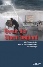 Bevor der Sturm beginnt: Wie Führungskräfte effektiv Konflikte verhindern und bewältigen - ISBN 9783527509515