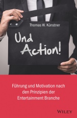Und Action!: Führung und Motivation nach den Prinzipien der Entertainment–Branche - ISBN 9783527509539
