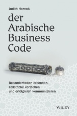 Der Arabische Business Code: Besonderheiten erkennen, Fallstricke verstehen und erfolgreich kommunizieren - ISBN 9783527509690