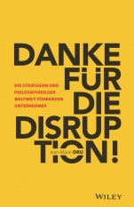 Danke für die Disruption!: Die Strategien und Philosophien der weltweit führenden Unternehmer - ISBN 9783527510054