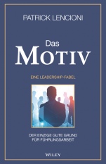 Das Motiv: Der einzige gute Grund für Führungsarbeit – eine Leadership–Fabel - ISBN 9783527510085