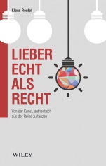 Lieber echt als recht: Von der Kunst, authentisch aus der Reihe zu tanzen - ISBN 9783527510146