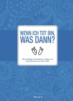 Wenn ich tot bin, was dann?: Alle wichtigen Informationen, Daten und letzte Wünsche auf einen Blick - ISBN 9783527510214