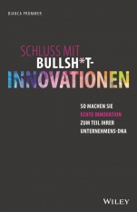 Schluss mit Bullsh∗t–Innovationen: So machen Sie echte Innovation zum Teil Ihrer Unternehmens–DNA - ISBN 9783527510276