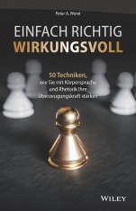 Einfach richtig wirkungsvoll: 50 Techniken, wie Sie mit Körpersprache und Rhetorik Ihre Überzeugungskraft stärken - ISBN 9783527510443