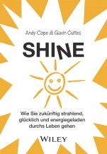Shine: Wie Sie zukünftig strahlend, glücklich und energiegeladen durchs Leben gehen - ISBN 9783527510498