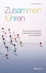 Zusammen führen: Wie vernetztes Arbeiten Unternehmen langfristig zum Erfolg führt - ISBN 9783527510542