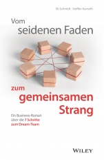 Vom seidenen Faden zum gemeinsamen Strang: Ein Business–Roman über die 7 Schritte zum Dream–Team - ISBN 9783527510757