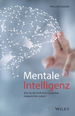 Mentale Intelligenz: Wie Sie die Kraft Ihrer Gedanken zielgerichtet nutzen - ISBN 9783527510771