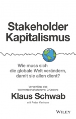 Stakeholder–Kapitalismus: Wie muss sich die globale Welt verändern, damit sie allen dient? – Vorschläge des Weltwirtschaftsforums–Gründers - ISBN 9783527510856