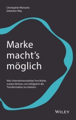 Marke machts möglich: Wie Unternehmenslenker ihre Marke nutzen können, um erfolgreich die Transformation zu meistern - ISBN 9783527510900