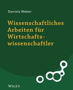 Wissenschaftliches Arbeiten für Wirtschaftswissenschaftler: Untersuchungen planen, durchführen und auswerten - ISBN 9783527530113