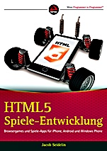 HTML5–Spiele–Entwicklung: Browsergames und Spiele–Apps für iPhone, Android und Windows Phone - ISBN 9783527760312