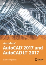 AutoCAD 2017 und AutoCAD LT 2017: Das Trainingsbuch - ISBN 9783527760695