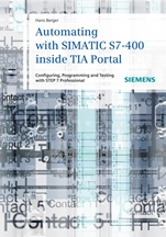 Automating with SIMATIC S7–400 inside TIA Portal: Configuring, Programming and Testing with STEP 7 Professional - ISBN 9783895783838